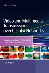 Video and Multimedia Transmissions over Cellular Networks Analysis, Modelling and Optimization in Live 3G Mobile Communications