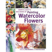 North Light's Big Book of Painting Watercolor Flowers