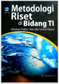 Metode Riset di Bidang TI: Panduan Praktis, Teori dan Contoh Kasus