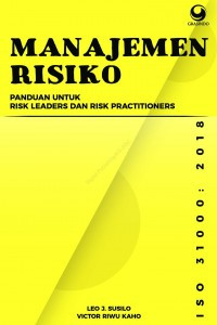 Manajemen Risiko Berbasis ISO 31000:2018 (Panduan Untuk Risk Leaders dan Risk Practitioners)