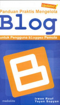 Panduan Praktis Mengelola Blog Untuk Pengguna Blogger Pemula