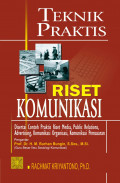 Teknik Praktis Riset Komunikasi Disertai Contoh Praktis Riset Media, Public Relations, Advertising,Komunikasi Organisasi, Komunikasi Pemasaran