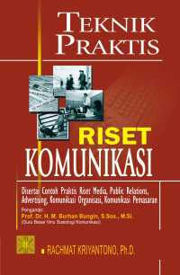 Teknik Praktis Riset Komunikasi Disertai Contoh Praktis Riset Media, Public Relations, Advertising,Komunikasi Organisasi, Komunikasi Pemasaran