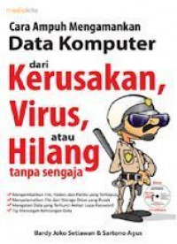 Cara ampuh mengamankan data Komputer dari kerusakan,virus, atau hilang tanpa sengaja