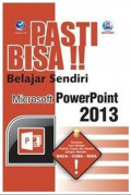 Pasti Bisa!! Belajar Sendiri Microsoft PowerPoint 2013