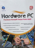 hardware PC Panduan Komplit Tanpa Pake Sulit