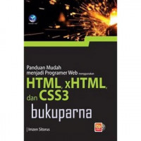 Panduan Mudah Menjadi Programer Web Menggunakan HTML, xHTML, dan CSS3