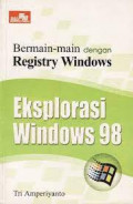 Bermain-main dengan Registry Windows-2: Eksplorasi Windows 98