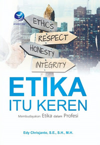 Etika Itu Keren Membudayakan Etika dan Profesi