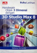 Mendesain Objek 3D dengan Studio Max 8 (Soft Cover)