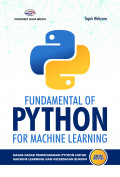 Fundamental Python For Machine Learning; Dasar-Dasar Pemrograman Python Untuk Machine Learning Dan Kecerdasan Buatan