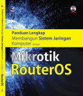 Panuan Lengkap Membangun Sistem Jaringan Komputer dengan Mikrotik RouterOS