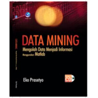 Data Mining Mengolah Data Menjadi Informasi Menggunakan Matlab