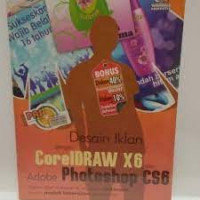 Panduan aplikatif dan solusi (PAS) : desain iklan dengan coreldraw x6 dan adobe photoshop cs6