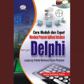 Cara Mudah dan Cepat Membuat Program Aplikasi Database dengan Delphi Langsung Praktek Membuat Sistem Penjualan