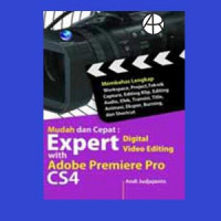 Mudah dan Cepat Expert Digital Video Editing dengan Adobe Premiere Pro CS4