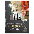 Panduan Aplikatif & Solusi Realistic 3D Modeling With 3ds Max 2013 and V-Ray