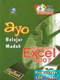 Seri Oneday Solution Ayo Belajar Mudah Microsoft Excel 2007