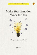 Make Your Emotion Work For You :Mengembangkan Emosi Positif