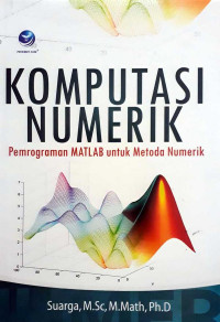 Komputasi Numerik: Pemrograman Matlab Untuk Metoda Numerik