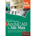 Trik Ajaib Merancang Desain Rumah Menggunakan ArchiCAD & 3ds Max