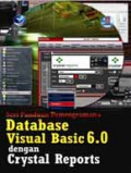 Seri Panduan Pemrograman Database Visual BAsic 6.0 Dengan Crystal Reports