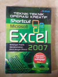 Teknik-teknik operasi kreatif shortcut microsoft excel bimbingan pratktis memaksimalkan excel dengan shorcut 2007