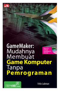 Game Maker: Mudahnya Membuat Game Komputer Tanpa Pemrograman