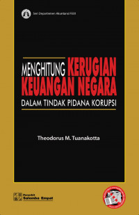 Menghitung Kerugian Keuangan Negara Dalam Tindak Pidana Korupsi