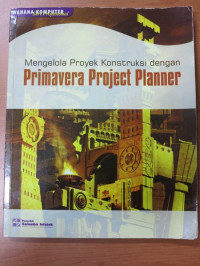 Mengelola proyek Kontruksi dengan Primavera Project Planner