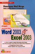 Penerapan Mail Merge dalam Aplikasi Bisnis & Perkantoran dengan Microsoft Office Word 2003 & Excel 2003