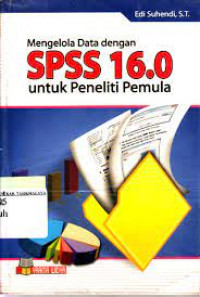 Mengelola Datadengan SPSS 16.0 untuk Peneliti Pemula