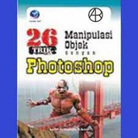 26 TRIK MANIPULASI OBJEK DENGAN PHOTOSHOP