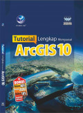 Tutorial Lengkap Menguasai ArcGIS 10