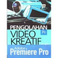 Pengolahan Video Kreatif Dengan Adobe Premiere Pro