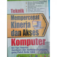 Teknik Mempercepat Kinerja dan Akses Komputer