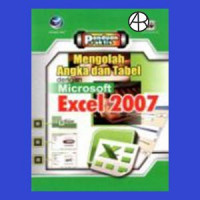 Panduan praktis mengolah angka dan tabel dengan microsoft excel 2007