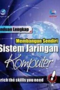 Panduan Lengkap Membangun Sendiri Sistem Jaringan Komputer