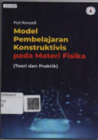 Model Pembelajaran Konstruktivis Pada Materi Fisika