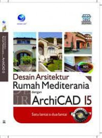 Desain Arsitektur Rumah Mediterania Dengan ArchiCAD 15, Satu Lantai Dan Dua Lantai