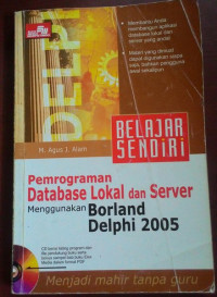 Belajar sendiri Pemrograman Database Lokal Server Menggunakan Borland Delphi 2005