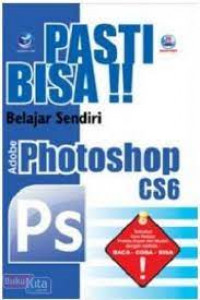 Pasti Bisa!! Belajar Sendiri Adobe Photoshop CS6