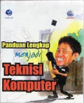 Panduan Lengkap Menjadi Teknisi Komputer