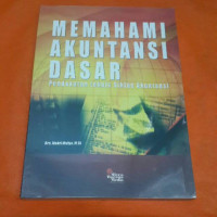 Memahami Akuntansi Dasar (pendekatan Teknis siklus Akuntansi)