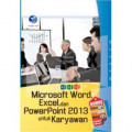 Microsoft Word, Excel, dan Powerpoint 2013 Untuk karyawan