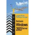 BUKU LANGKAH MUDAH MEMBANGUN JARINGAN BERBASIS WINDOWS 2003 SERVER