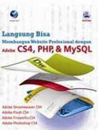 Langsung Bisa Membangun Website Profesional Dengan Adobe CS4,PHP, & MySQL