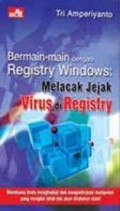 Bermain-Main dengan Registry Windows Melacak Jejak Virus di Registry