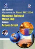 Seri Aplikasi Macromedia Flash MX 2004 Membuat animasi Movie klip dengan action script