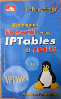 Seri Penuntut Praktis Membangun Firewall dengan IPTables di Linux